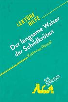 Couverture du livre « Der langsame Walzer der Schildkroten von Katherine Pancol (Lektürehilfe) : Detaillierte Zusammenfassung, Personenanalyse und Interpretation » de Catherine Bourguigno aux éditions Derquerleser.de