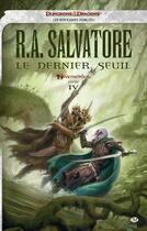 Couverture du livre « Les Royaumes Oubliés - Neverwinter Tome 4 : le dernier seuil » de R. A. Salvatore aux éditions Bragelonne