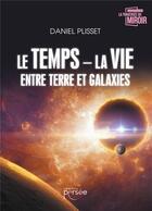 Couverture du livre « Le temps ; la vie entre terre et galaxies » de Daniel Plisset aux éditions Persee