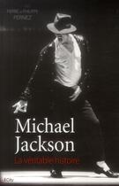 Couverture du livre « Michael Jackson, la véritable histoire » de Pierre-Philippe Pernez aux éditions City