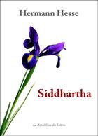 Couverture du livre « Siddhartha » de Hermann Hesse aux éditions Republique Des Lettres