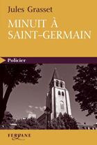 Couverture du livre « Minuit à Saint Germain » de Jules Grasset aux éditions Feryane