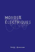 Couverture du livre « Les mondes électriques à la fondation Electra » de  aux éditions Beaux Arts Editions