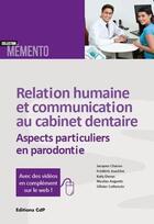 Couverture du livre « Relation humaine et communication au cabinet dentaire ; aspects particuliers en parodontie » de  aux éditions Cahiers De Protheses