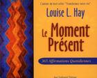 Couverture du livre « Le moment présent » de Louise L. Hay aux éditions Guy Trédaniel