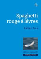 Couverture du livre « Spaghetti rouge à lèvres » de Fabien Arca aux éditions Espaces 34