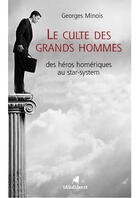 Couverture du livre « Culte Des Grands Hommes (Le) » de Georges Minois aux éditions Audibert Louis