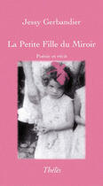 Couverture du livre « La petite fille du miroir » de Jessy Gerbandier aux éditions Theles