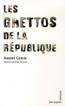 Couverture du livre « Les ghettos de la république » de Gerin/Raoult aux éditions Les Quatre Chemins