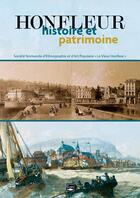 Couverture du livre « Honfleur, histoire et patrimoine » de Association Du Vieux aux éditions Des Falaises