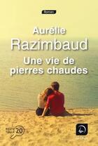 Couverture du livre « Une vie de pierres chaudes » de Aurelie Razimbaud aux éditions Editions De La Loupe