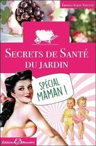 Couverture du livre « Secrets de santé du jardin ; spécial maman ! » de Thomas Saint-Vincent aux éditions Bussiere