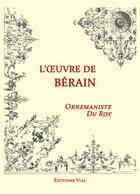 Couverture du livre « L'oeuvre de Bérain ; ornemaniste du roy » de Berain aux éditions Editions Vial