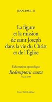 Couverture du livre « La figure et la mission de saint Joseph - Redemptoris Custos : Exhortation apostolique » de Jean-Paul Ii aux éditions Tequi