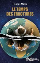 Couverture du livre « Le temps des fractures » de Francois Martin aux éditions Jean-cyrille Godefroy