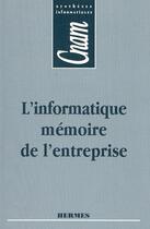 Couverture du livre « L'informatique mémoire de l'entreprise cnam syntheses informatiques » de Bastianello aux éditions Hermes Science Publications