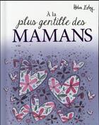 Couverture du livre « À la plus gentille des mamans » de Helen Exley aux éditions Exley