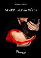 Couverture du livre « La valse des infidèles » de Beaudour Allala aux éditions Chloe Des Lys