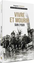 Couverture du livre « L'héroïsme des Belges Tome 2 : vivre et mourir sur l'Yser » de Hugues Wenkin aux éditions Weyrich