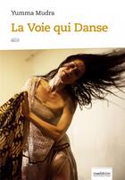 Couverture du livre « La voie qui danse » de Yumma Mudra aux éditions Maelstrom