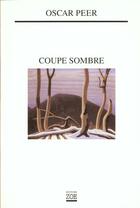 Couverture du livre « Coupe sombre » de Oscar Peer aux éditions Zoe