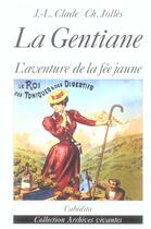 Couverture du livre « LA GENTIANE, L'AVENTURE DE LA FEE JAUNE » de Clade/Jolles aux éditions Cabedita