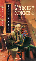 Couverture du livre « L'argent du monde t.2 » de Jean-Jacques Pelletier aux éditions Alire