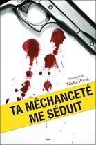 Couverture du livre « Ta méchanceté me séduit » de Nadia Bocaj aux éditions Ada