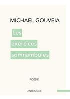 Couverture du livre « Les exercices somnambules » de Michael Gouveia aux éditions Interligne