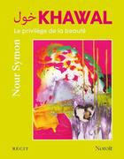 Couverture du livre « Khawal. le privilege de la beaute » de Nour Symon aux éditions Noroit