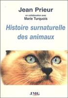 Couverture du livre « Histoire surnaturelle des animaux » de Jean Prieur et Marie Turquois aux éditions Jmg
