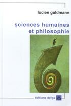 Couverture du livre « Sciences humaines et philosophie » de Lucien Goldmann aux éditions Delga