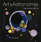Couverture du livre « Art et astronomie ; impressions célestes » de Yael Naze aux éditions Omniscience