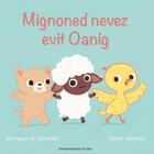 Couverture du livre « Mignoned nevez evit Oanig » de Roisin Hahessy et Muireann Ni Chiobhain aux éditions Al Lanv