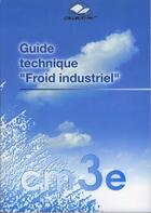 Couverture du livre « Guide technique froid industriel » de  aux éditions Club M3e