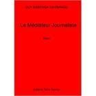 Couverture du livre « Le médiateur journaliste » de Guy Kabenga Tshibang aux éditions Terre Sacree