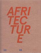 Couverture du livre « Afritecture building in africa » de Andres Lepik aux éditions Hatje Cantz
