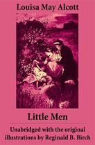 Couverture du livre « Little Men - Unabridged with the original illustrations by Reginald B. Birch (includes Good Wives) » de Louisa May Alcott aux éditions E-artnow