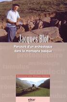 Couverture du livre « Jacques blot - archeologue dans la montagne basque » de Philippe Velche aux éditions Elkar