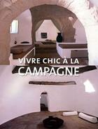 Couverture du livre « Vivre chic à la campagne » de Marta et Serrats aux éditions Loft