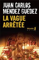 Couverture du livre « La vague arrêtée » de Juan Carlos Mendez Guedez aux éditions Metailie