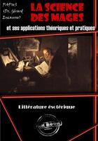 Couverture du livre « La science des mages et ses applications théoriques et pratiques » de Papus aux éditions Ink Book