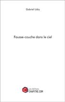 Couverture du livre « Fausse-couche dans le ciel » de Gabriel Udry aux éditions Chapitre.com