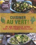 Couverture du livre « Cuisiner au vert ! je me régale avec les légumes-feuilles » de  aux éditions L'imprevu