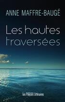 Couverture du livre « Les hautes traversées » de Anne Maffre-Bauge aux éditions Presses Litteraires