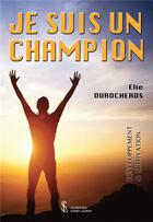 Couverture du livre « Je suis un champion » de Elie Durocherds aux éditions Sydney Laurent