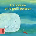 Couverture du livre « La baleine et le petit poisson » de Eric Battut aux éditions Bayard Jeunesse