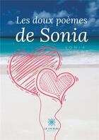 Couverture du livre « Les doux poèmes de Sonia » de Sonia Sicot aux éditions Le Lys Bleu