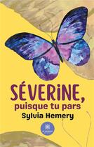 Couverture du livre « Séverine, puisque tu pars » de Sylvia Hemery aux éditions Le Lys Bleu