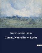 Couverture du livre « Contes, Nouvelles et Recits » de Janin Jules Gabriel aux éditions Culturea